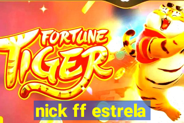 nick ff estrela